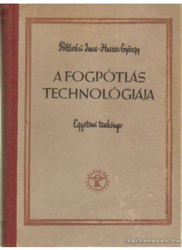 Földvári Imre dr., Huszár György dr. - A fogpótlás technológiája Földvári Imre dr., Huszár György dr. - A fogpótlás technológiája, Budapest 1959 antikvár könyv