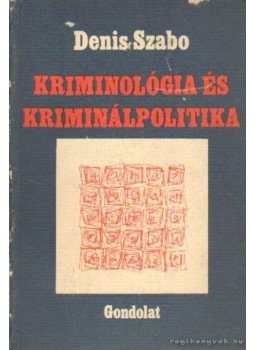 Szabo, Denis - Kriminológia és kriminálpolitika Szabo, Denis - Kriminológia és kriminálpolitika, Budapest 1981 antikvár könyv
