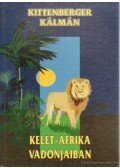 Kittenberger Kálmán - Kelet-Afrika vadonjaiban