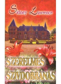 Lawrence, Sidney - Szerelmes szívdobbanás Lawrence, Sidney - Szerelmes szívdobbanás, 2004 antikvár könyv