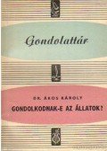 Ákos Károly - Gondolkodnak-e az állatok?