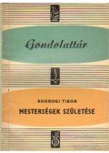 Bodrogi Tibor - Mesterségek születése