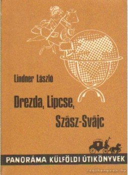 Lindner László - Drezda, Lipcse, Szász-Svájc Lindner László - Drezda, Lipcse, Szász-Svájc, Budapest 1975 antikvár könyv