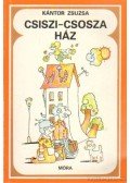 Kántor Zsuzsa - Csiszi-csosza ház