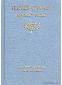 Illyés Gyula - Illyés Gyula legszebb versei Illyés Gyula - Illyés Gyula legszebb versei, Budapest 1994 antikvár könyv