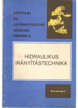 Lugosi Lajos - Hidraulikus irányítástechnika Lugosi Lajos - Hidraulikus irányítástechnika, Budapest 1973 antikvár könyv