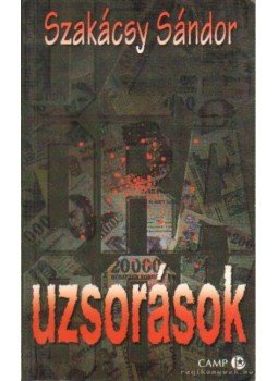 Szakácsy Sándor - Uzsorások Szakácsy Sándor - Uzsorások, Budapest 2003 antikvár könyv