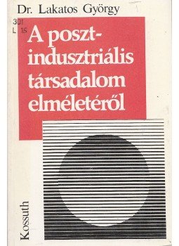Lakatos György - A posztindusztriális társadalom elméletéről Lakatos György - A posztindusztriális társadalom elméletéről, Budapest 1978 antikvár könyv