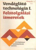 Kiss Imre - Vendéglátó technológia I. - Felszolgálási ismeretek