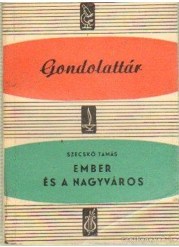 Szecskó Tamás - Ember és a nagyváros Szecskó Tamás - Ember és a nagyváros, Budapest 1966 antikvár könyv