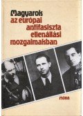 Pintér István,Filyó Mihály,Godó Ágnes,Györkei Jenő,Pécsi Anna - Magyarok az európai antifasiszta ellenállási mozgalmakban