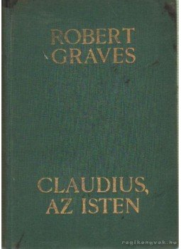 Robert Graves - Claudius, az Isten Robert Graves - Claudius, az Isten, 0 antikvár könyv