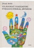 József Attila - Világokat igazgatok: üveggolyókkal játszom