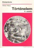 Walter Mária - Történelem a középiskolák II. osztálya számára
