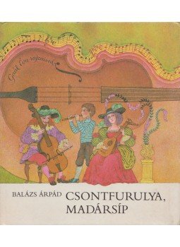 Balázs Árpád - Csontfurulya, madársíp Balázs Árpád - Csontfurulya, madársíp, Budapest 1988 antikvár könyv