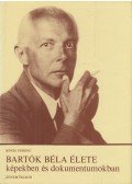 Bónis Ferenc - Bartók Béla élete képekben és dokumentumokban