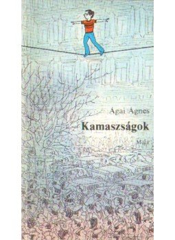 Ágai Ágnes - Kamaszságok Ágai Ágnes - Kamaszságok, Budapest 1985 antikvár könyv