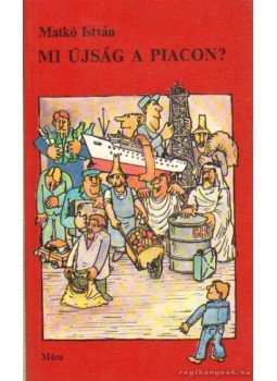 Matkó István - Mi újság a piacon? Matkó István - Mi újság a piacon?, Budapest 1980 antikvár könyv