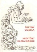 Sulyok Gizella - Széttört kardvirágok