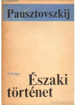 Pausztovszkij, Konsztantyin - Északi történet Pausztovszkij, Konsztantyin - Északi történet, Budapest 1971 antikvár könyv