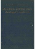 Schulek Elemér dr.,Szabó Zoltán László - A kvantitatív analitikai kémia elvi alapjai és módszerei