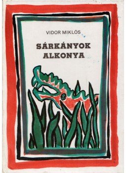 Vidor Miklós - Sárkányok alkonya Vidor Miklós - Sárkányok alkonya, Budapest 1975 antikvár könyv