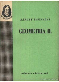 Bárczy Barnabás - Geometria I-II. Bárczy Barnabás - Geometria I-II., Budapest 1966 antikvár könyv