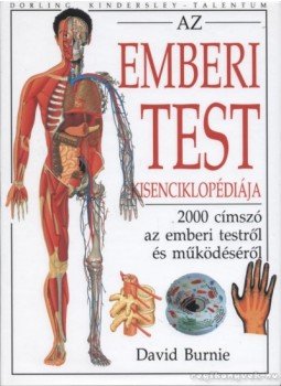 David Burnie - Az emberi test kisenciklopédiája David Burnie - Az emberi test kisenciklopédiája, 2001 antikvár könyv