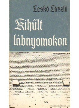 Leskó László - Kihűlt lábnyomokon Leskó László - Kihűlt lábnyomokon, Budapest 1987 antikvár könyv