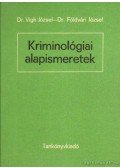 Dr. Vigh József,Dr. Földvári József - Kriminológiai alapismeretek