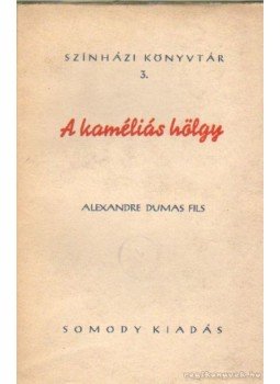 Alexandre Dumas - A kaméliás hölgy Alexandre Dumas - A kaméliás hölgy, Budapest 1943 antikvár könyv