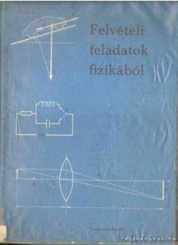 Radnai Gyula - Felvételi feladatok fizikából Radnai Gyula - Felvételi feladatok fizikából, Budapest 1968 antikvár könyv