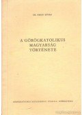 Dr. Pirigyi István - A görögkatolikus magyarság története