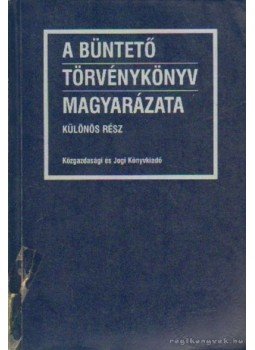 Több szerző - A büntető törvénykönyv magyarázata különös rész Több szerző - A büntető törvénykönyv magyarázata különös rész, Budapest 1996 antikvár könyv
