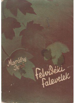 Maróthy Jenő - Felvidéki falevelek Maróthy Jenő - Felvidéki falevelek, Budapest 1939 antikvár könyv