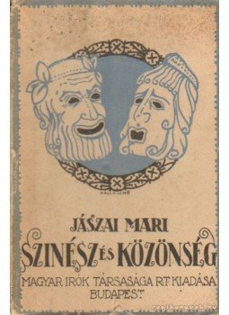 Jászai Mari - Szinész és közönség Jászai Mari - Szinész és közönség, Budapest 1918 antikvár könyv