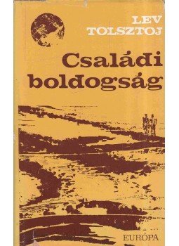Lev Tolsztoj - Családi boldogság Lev Tolsztoj - Családi boldogság, Budapest 1975 antikvár könyv