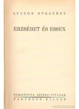 Strachey, Lytton - Erzsébet és Essex Strachey, Lytton - Erzsébet és Essex, Budapest 0 antikvár könyv
