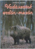 Fekete István - Vadászatok erdőn, mezőn