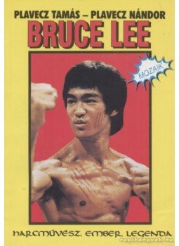 Plavecz Tamás, Plavecz Nándor - Bruce Lee Plavecz Tamás, Plavecz Nándor - Bruce Lee, Budapest 1995 antikvár könyv
