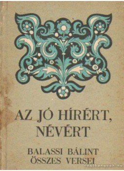 Balassi Bálint - Az jó hírért, névért Balassi Bálint - Az jó hírért, névért, Kolozsvár- Napoca 1979 antikvár könyv