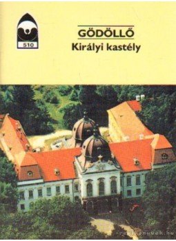 Dercsényi Balázs - Gödöllő - Királyi kastély Dercsényi Balázs - Gödöllő - Királyi kastély, Budapest 1995 antikvár könyv