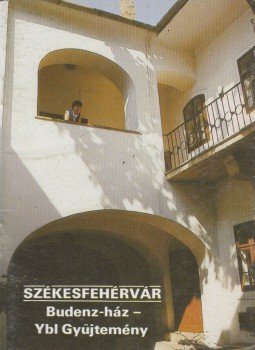Füzes Endre - Székesfehérvár - Budenz-ház - Ybl Gyűjtemény, Budapest 1987 antikvár könyv