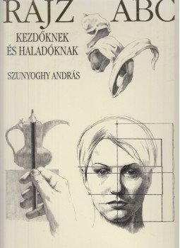 Szunyoghy András - Rajz ABC Szunyoghy András - Rajz ABC, Budapest 2003 antikvár könyv