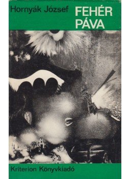 Hornyák József - Fehér Páva Hornyák József - Fehér Páva, Bukarest 1980 antikvár könyv