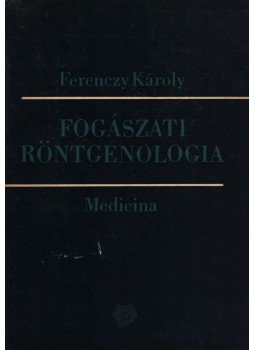 Ferenczy Károly - Fogászati röntgenológia Ferenczy Károly - Fogászati röntgenológia, Budapest 1967 antikvár könyv