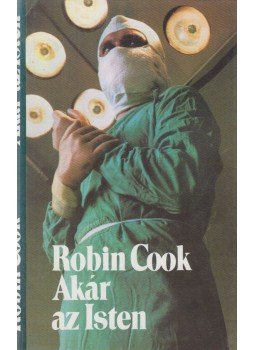 Robin Cook - Akár az Isten Robin Cook - Akár az Isten, Budapest 1986 antikvár könyv