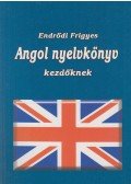 Endrődi Frigyes - Angol nyelvkönyv kezdőknek
