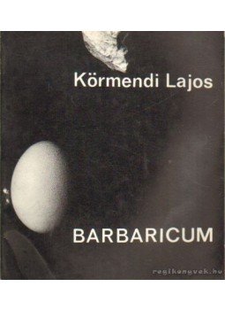 Körmendi Lajos - Barbaricum Körmendi Lajos - Barbaricum, Budapest 1981 antikvár könyv