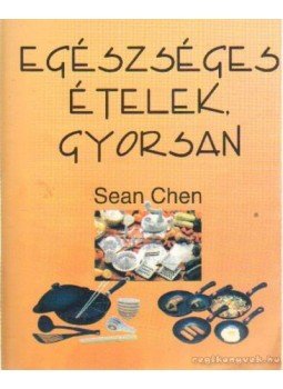Chen, Sean - Egészséges ételek gyorsan Chen, Sean - Egészséges ételek gyorsan, null 2001 antikvár könyv